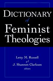 Cover of: Dictionary of feminist theologies by Letty M. Russell, J. Shannon Clarkson