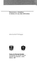 Cover of: Democracia y dictadura: el destino de una idea bolivariana