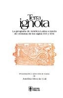 Cover of: Terra ignota: la geografía de América Latina a través de cronistas de los siglos XVI y XVII