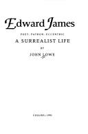 Edward James, poet, patron, eccentric by Lowe, John