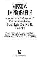 Cover of: Mission improbable: a salute to RAF women of SOE in wartime France