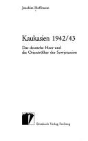 Cover of: Kaukasien 1942-43: das deutsche Heer und die Orientvölker der Sowjetunion
