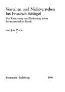 Cover of: Verstehen und Nichtverstehen bei Friedrich Schlegel: zur Entstehung und Bedeutung seiner hermeneutischen Kritik