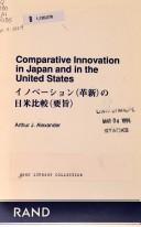 Cover of: Comparative innovation in Japan and in the United States =: Inobēshon (kakushin) no Nichi-Bei hikaku (yōshi)