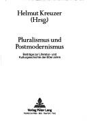 Cover of: Pluralismus und Postmodernismus: Beiträge zur Literatur- und Kulturgeschichte der 80er Jahre
