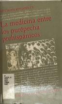 Cover of: La medicina entre los purépecha prehispánicos