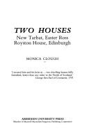 Cover of: Two houses: New Tarbat, Easter Ross, Royston House, Edinburgh