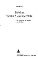 Cover of: Döblins "Berlin Alexanderplatz": die Grossstadt im Spiegel ihrer Diskurse