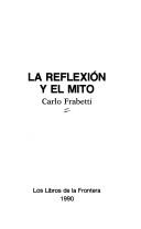 La reflexión y el mito by Carlo Frabetti