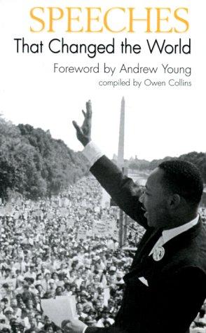 Speeches that changed the world by compiled by Owen Collins ; foreword by Andrew Young.