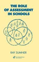 Cover of: The role of assessment in schools by Raymond Sumner