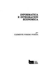 Cover of: Informática e integración económica by Clemente Forero Pineda