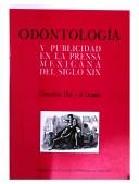Cover of: Odontología y publicidad en la prensa mexicana del siglo XIX