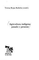 Cover of: Agricultura indígena, pasado y presente by Teresa Rojas Rabiela