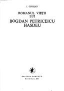 Cover of: Romanul vieții lui Bogdan Petriceicu Hașdeu by I. Oprișan