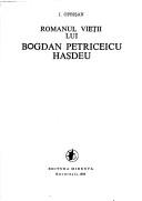 Cover of: Romanul vieții lui Bogdan Petriceicu Hașdeu