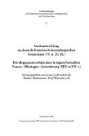 Cover of: Stadtentwicklung im deutsch-französisch-luxemburgischen Grenzraum (19. u. 20. Jh.)