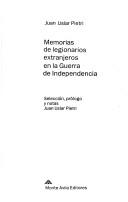 Cover of: Memorias de legionarios extranjeros en la Guerra de Independencia by selección, prólogo y notas, Juan Uslar Pietri.