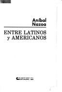 Cover of: Entre latinos y americanos by Aníbal Nazoa