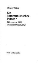 Cover of: Ein kommunistischer Putsch?: Märzaktion 1921 in Mitteldeutschland