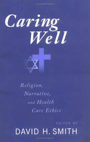 Cover of: Caring well: religion, narrative, and health care ethics