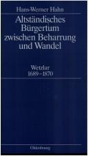 Cover of: Altständisches Bürgertum zwischen Beharrung und Wandel: Wetzlar, 1689-1870
