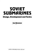 Cover of: Soviet submarines: design, development, and tactics