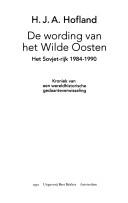 Cover of: De wording van het Wilde Oosten: het Sovjet-rijk 1984-1990 : kroniek van een wereldhistorische gedaanteverwisseling