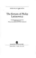 Cover of: The return of Philip Latinowicz by Miroslav Krleža, Miroslav Krleža