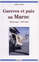 Cover of: Guerres et paix au Maroc by Attilio Gaudio