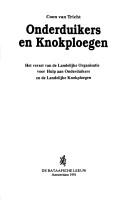 Cover of: Onderduikers en knokploegen: het verzet van de Landelijke Organisatie voor Hulp aan Onderduikers en de Landelijke Knokploegen