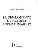 Cover of: El pensamiento de Alfonso López Pumarejo