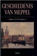 Cover of: Geschiedenis van Meppel by onder redactie van M.A.W. Gerding ... [et al.] ; samengesteld in opdracht van het Gemeentebestuur van Meppel.