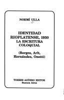 Cover of: Identidad rioplatense, 1930: la escritura coloquial : Borges, Arlt, Hernández, Onetti