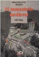 Cover of: El monasterio medieval by Isidro Gonzalo Bango Torviso