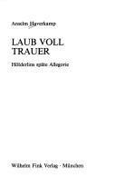 Cover of: Laub voll Trauer: Hölderlins späte Allegorie
