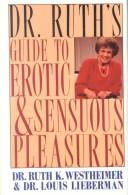 Cover of: Dr. Ruthʼs guide to erotic and sensuous pleasures by Ruth K. Westheimer