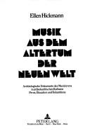Cover of: Musik aus dem Altertum der Neuen Welt: archäologische Dokumente des Musizierens in präkolumbischen Kulturen Perus, Ekuadors und Kolumbiens