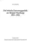 Cover of: Die britische Demontagepolitik am Beispiel Hamburgs, 1945-1950