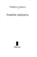 Cover of: Pasión inédita by Pureza Canelo