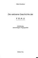 Cover of: Die verlorene Geschichte der Frau: 100,000 Jahre unterschlagene Vergangenheit