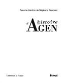 Cover of: Histoire d'Agen by sous la direction de Stéphane Baumont.