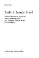 Cover of: Berlin in fremder Hand: Schicksalsstunden der preussischen Haupt- und Reseidenzstadt vom 30jährigen Krieg bis zu den Freiheitskriegen