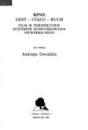 Cover of: Kino--gest, ciało, ruch by Andrzej Gwóźdź