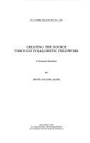 Cover of: Creating the source through folkloristic fieldwork by Bente Gullveig Alver