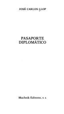 Cover of: Pasaporte diplomático by J. C. Llop