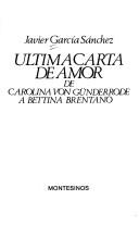 Ultima carta de amor de Carolina von Günderrode a Bettina Brentano by Javier García Sánchez