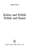 Cover of: Kultur und Politik, Politik und Kunst