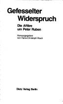 Cover of: Gefesselter Widerspruch: die Affäre um Peter Ruben