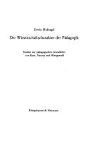 Cover of: Der Wissenschaftscharakter der Pädagogik: Studien zur pädagogischen Grundlehre von Kant, Natorp und Hönigswald